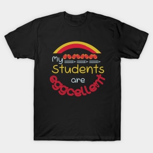 My Students Are Eggcellent T-Shirt